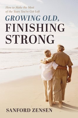 Growing Old, Finishing Strong