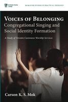 Carson K S Mok - Voices of Belonging: Congregational Singing and Social Identity Formation, Häftad