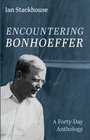 Ian Stackhouse - Encountering Bonhoeffer, Häftad