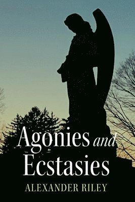 Agonies and Ecstasies