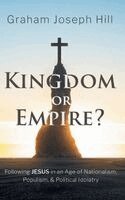 Graham Joseph Hill - Kingdom or Empire?, Inbunden