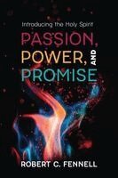 Robert C Fennell - Passion, Power, and Promise, Häftad