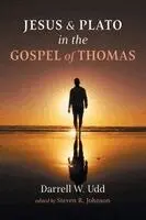 Darrell W Udd, Steven R Johnson - Jesus and Plato in the Gospel of Thomas, Häftad. Tillgänglighet: Lägg i varukorg