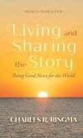 Charles R Ringma - Living and Sharing the Story, Inbunden