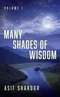 Asif Shakoor - Many Shades of Wisdom, Volume I, Inbunden. Tillgänglighet: Lägg i varukorg