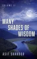 Asif Shakoor - Many Shades of Wisdom, Volume II, Inbunden. Tillgänglighet: Lägg i varukorg