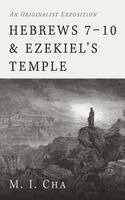 M. I. Cha - Hebrews 7-10 and Ezekiel's Temple, Inbunden