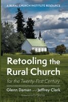 Glenn Daman, Jeffrey Clark - Retooling the Rural Church for the Twenty-First Century, Häftad