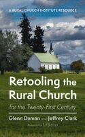 Glenn Daman, Jeffrey Clark - Retooling the Rural Church for the Twenty-First Century, Inbunden