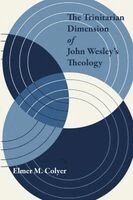 Elmer M Colyer - Trinitarian Dimension of John Wesley's Theology, Häftad