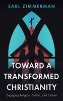 Earl Zimmerman - Toward a Transformed Christianity, Häftad