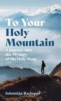 Sebastián Racioppi - To Your Holy Mountain, Inbunden