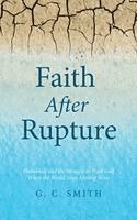 G C Smith - Faith After Rupture, Inbunden