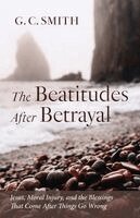 G C Smith - Beatitudes After Betrayal, Häftad