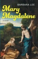 Barbara Lee - Mary Magdalene, Häftad. Tillgänglighet: Lägg i varukorg