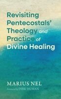 Marius Nel - Revisiting Pentecostals' Theology and Practice of Divine Healing, Inbunden. Tillgänglighet: Lägg i varukorg