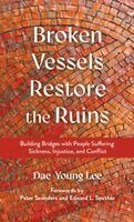 Dae-Young Lee - Broken Vessels Restore the Ruins, Inbunden