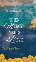 Edmond Smith - When Mercy Meets Love, Inbunden. Tillgänglighet: Lägg i varukorg