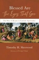 Timothy H Sherwood - Blessed Are the Eyes That See, Häftad