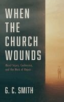 G C Smith - When the Church Wounds, Inbunden