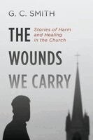 G C Smith - Wounds We Carry, Häftad