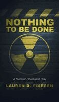 Lauren D. Friesen - Nothing to Be Done, Inbunden