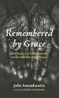 John Amankwatia - Remembered by Grace, Inbunden. Tillgänglighet: Lägg i varukorg