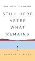 Akhtar Purvez - Still Here After What Remains, Inbunden