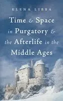 Elena Libba - Time and Space in Purgatory and the Afterlife in the Middle Ages, Inbunden. Tillgänglighet: Lägg i varukorg