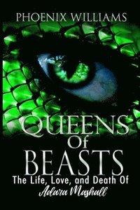 bokomslag Queens of Beasts: The Life, Love, and Death of Adara Marshall (Book 1)