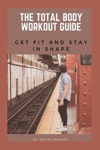 bokomslag The Total Body Workout Guide