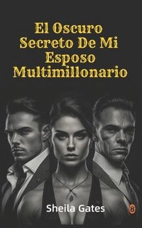 bokomslag El Oscuro Secreto De Mi Esposo Multimillonario Volumen4