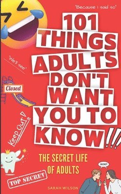 bokomslag 101 Things Adults Don't Want You to Know