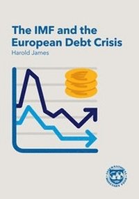 bokomslag The IMF and the European Debt Crisis