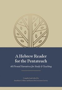 bokomslag A Hebrew Reader for the Pentateuch: 40 Pivotal Narratives for Study and Teaching