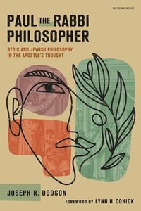 bokomslag Paul the Rabbi Philosopher: Stoic and Jewish Philosophy in the Apostle's Thought