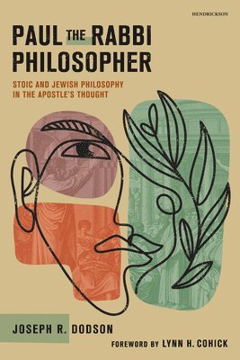 bokomslag Paul the Rabbi Philosopher: Stoic and Jewish Philosophy in the Apostle's Thought