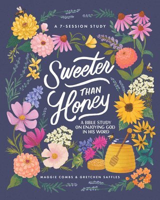 Gretchen Saffles, Maggie Combs - Sweeter Than Honey: A Bible Study on Enjoying God in His Word, Häftad