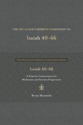 Bryan Murawski - The Preacher's Hebrew Companion to Isaiah 40--66, Inbunden