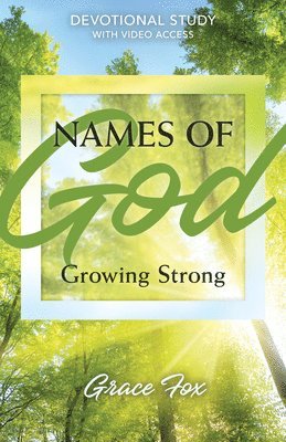 Names of God: Growing Strong: Devotional Study with Video Access