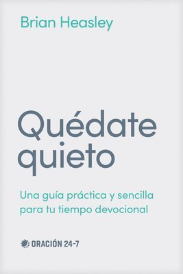 bokomslag Quédate Quieto: Una Guía Práctica Y Sencilla Para Tu Tiempo Devocional