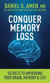 bokomslag Conquer Memory Loss: Secrets to Improving Your Brain, Memory, and Life