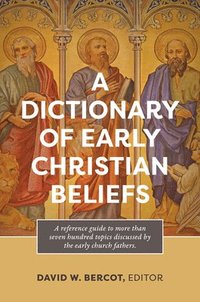 bokomslag A Dictionary of Early Christian Beliefs