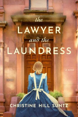 Christine Hill Suntz - The Lawyer and the Laundress, Inbunden