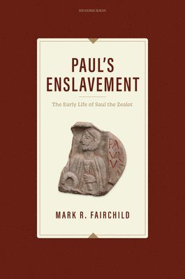 Paul's Enslavement: The Early Life of Saul the Zealot 1