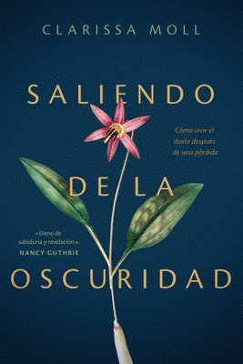 Saliendo de la Oscuridad: Cómo Vivir El Duelo Después de Una Pérdida