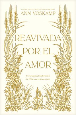 Reavivada Por El Amor: Un Peregrinaje Transformador de 40 Días Con El Amor Mismo 1