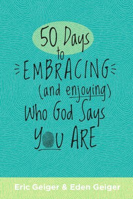 bokomslag 50 Days to Embracing (and Enjoying) Who God Says You Are