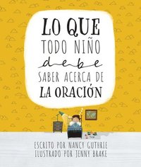 bokomslag Lo Que Todo Niño Debe Saber Acerca de la Oración