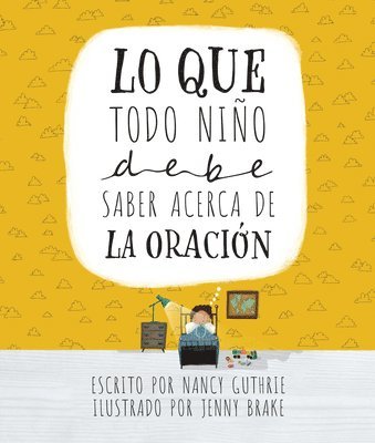 bokomslag Lo Que Todo Niño Debe Saber Acerca de la Oración